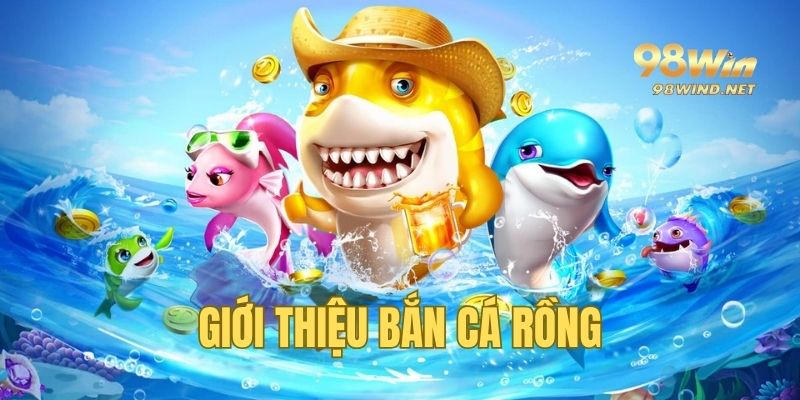 Sơ lược bắn cá rồng tại sảnh game