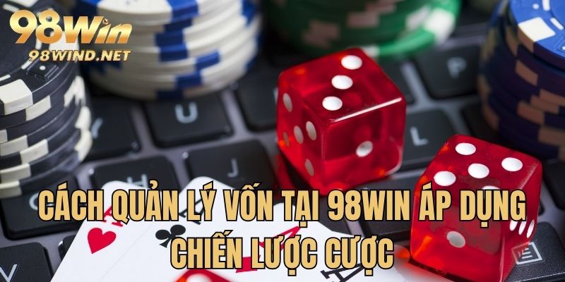 Áp dụng linh hoạt các chiến lược cược hiệu quả