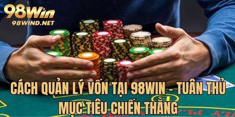 Cách quản lý vốn tại trang web - Tuân thủ mục tiêu chiến thắng