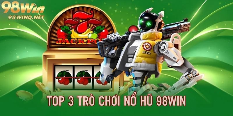 Top 3 trò chơi thú vị, chất lượng dẫn đầu nhà cái