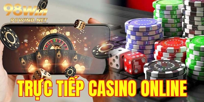 Trực tiếp casino online