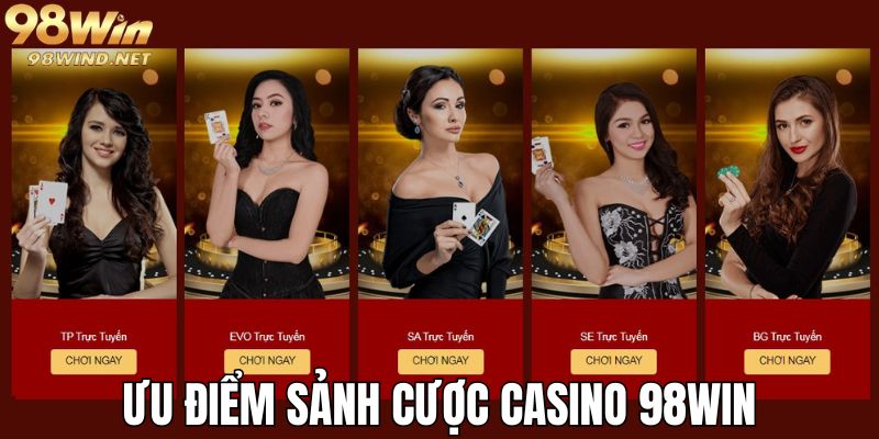 Các điểm mạnh tạo nên chất lượng ở Casino 98WIN